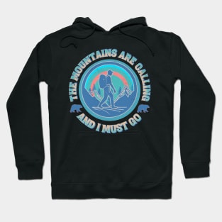 The Mountains are Calling And I Must Go Hoodie